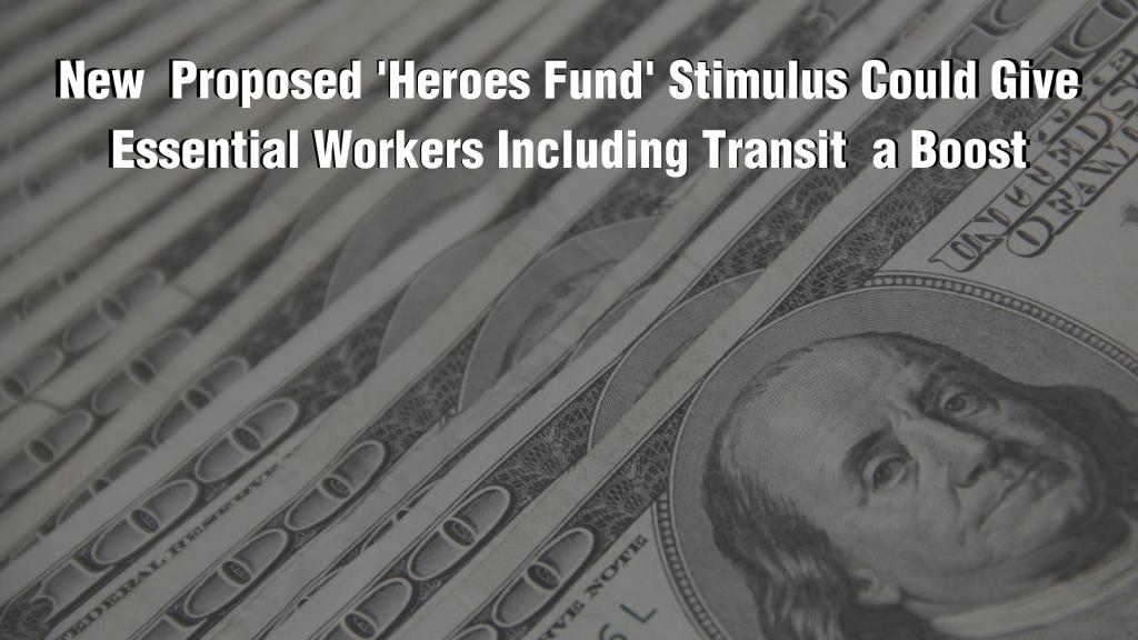 New Proposed 'Heroes Fund' Stimulus Could Give Essential Workers Including Transit a Boost